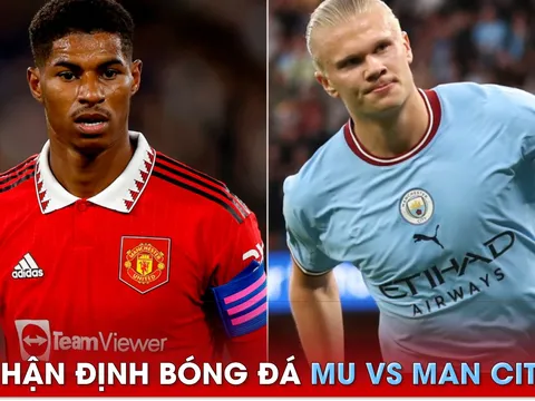 Nhận định bóng đá MU vs Man City - Chung kết Cúp FA: HLV Ten Hag rộng cửa giành danh hiệu thứ 2