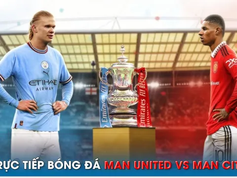 Trực tiếp bóng đá MU vs Man City, 21h ngày 3/6 - Chung kết Cúp FA; Link xem trực tiếp MU - MC FULLHD