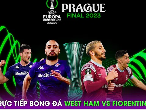 Trực tiếp bóng đá Fiorentina vs West Ham, 2h ngày 8/6 - Chung kết Conference League; Link xem Cúp C3