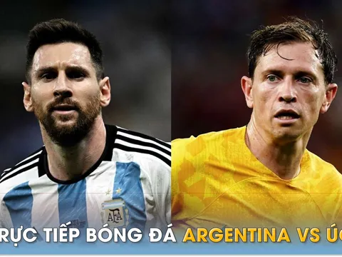 Trực tiếp bóng đá Argentina vs Úc, 19h ngày 15/6: Messi tỏa sáng lần cuối trước khi giải nghệ?