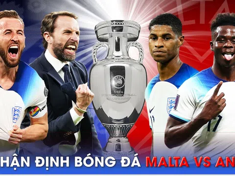 Nhận định bóng đá Malta vs Anh, 1h45 ngày 17/6 - Vòng loại Euro 2024: Dàn sao Man United gây sốt?