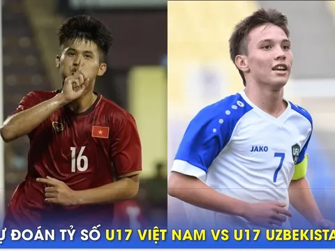 Dự đoán tỷ số U17 Việt Nam vs U17 Uzbekistan, 19h ngày 23/6 - VCK U17 châu Á