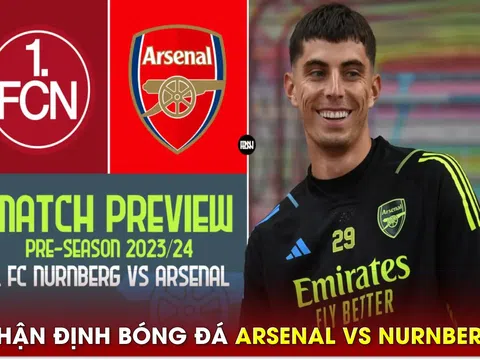 Nhận định bóng đá Arsenal vs Nurnberg, 0h ngày 14/7: Kai Havertz giúp 'Pháo thủ' đại thắng?