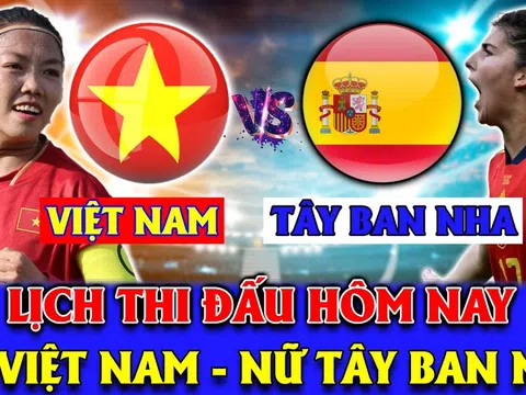 Lịch thi đấu bóng đá hôm nay: ĐT nữ Việt Nam gây bất ngờ trước ngày dự World Cup nữ 2023?