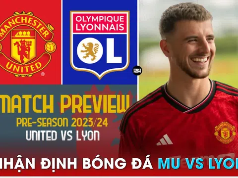 Nhận định bóng đá MU vs Lyon, 20h ngày 19/7 - Giao hữu Hè 2023: Andre Onana chính thức ra mắt?