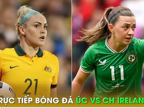 Xem trực tiếp bóng đá Úc vs Ireland ở đâu, kênh nào? Link xem trực tiếp World Cup nữ 2023 FULL HD