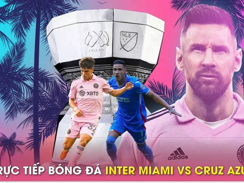 Trực tiếp bóng đá Inter Miami vs Cruz Azul, 7h ngày 22/7: Messi chính thức ra mắt; Link xem Messi HD